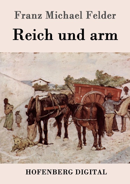 Reich und arm - Franz Michael Felder