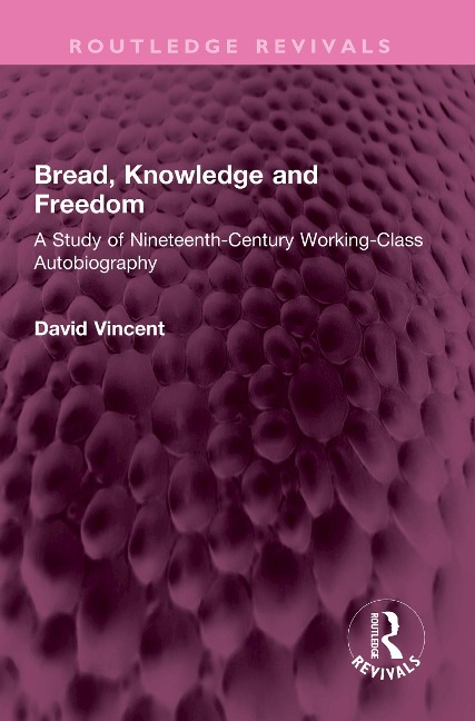 Bread, Knowledge and Freedom - David Vincent