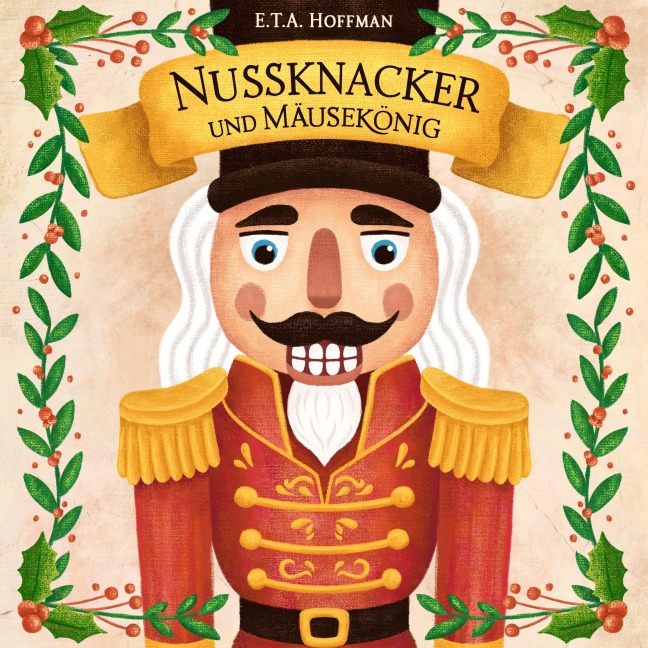 Nussknacker und Mäusekönig - Ernst Theodor Amadeus Hoffmann, Hörbücher für Kinder