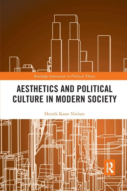 Aesthetics and Political Culture in Modern Society - Henrik Kaare Nielsen