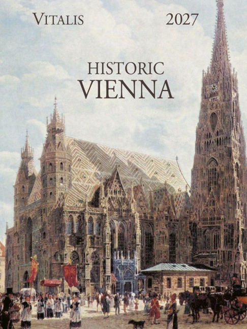 Historic Vienna 2027 - Rudolf Von Alt, Friedrich u. a. Frank