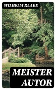 Cover-Bild zum Titel 'Meister Autor' von 'Wilhelm Raabe'