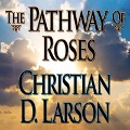 The Pathway Roses Lib/E - Christian D. Larson