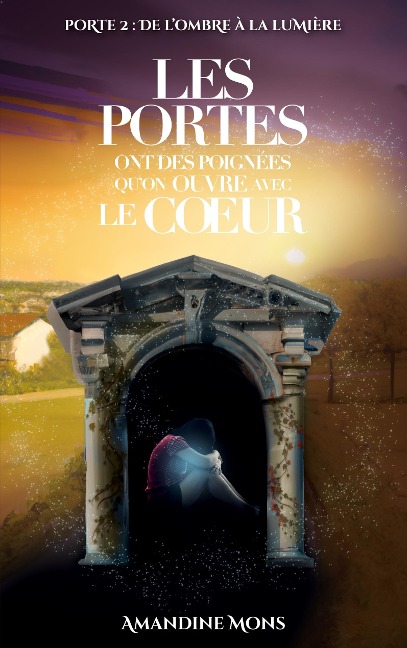 Les portes ont des poignées qu'on ouvre avec le coeur - Amandine Mons