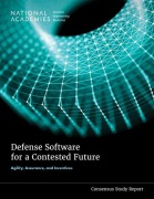 Cover-Bild zum Titel 'Defense Software for a Contested Future' von 'National Academies of Sciences Engineering and Medicine, Division on Engineering and Physical Sciences, Computer Science and Telecommunications Board, Committee on Enhancing the Assurance and Nimbleness of Large-Scale Integrated Software-Based Systems'