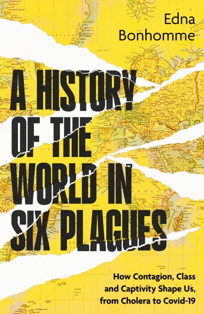 A History of the World in Six Plagues - Edna Bonhomme