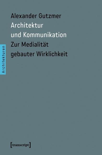 Architektur und Kommunikation - Alexander Gutzmer