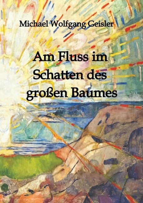 Am Fluss im Schatten des großen Baumes - Michael Wolfgang Geisler