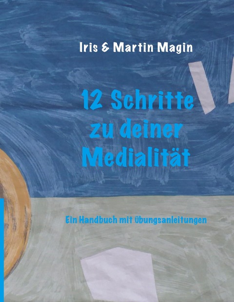 12 Schritte zu deiner Medialität - Iris & Martin Magin