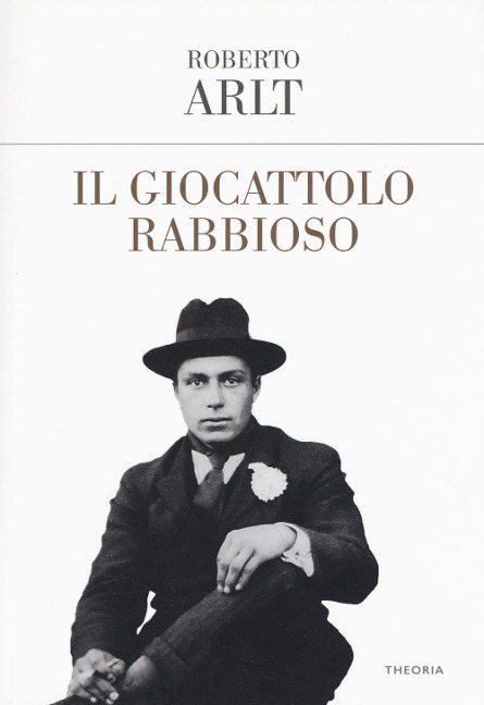 Il giocattolo rabbioso - Roberto Arlt