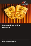 Cover-Bild zum Titel 'Imprenditorialità teatrale' von 'Elias Kwaku Asiama'