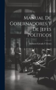 Cover-Bild zum Titel 'Manual De Gobernadores Y De Jefes Politicos' von 'Ildefonso Estrada y. Zenea'