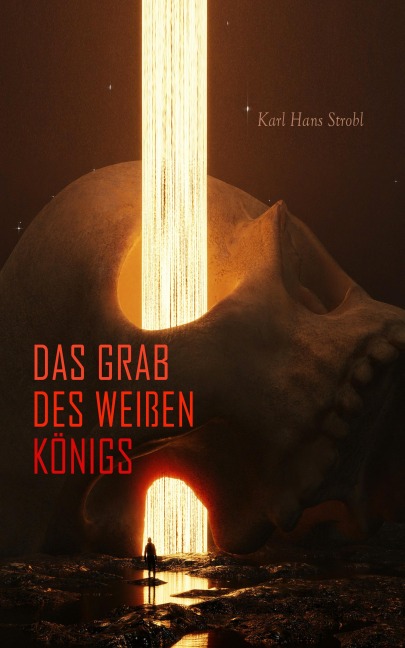 Das Grab des weißen Königs - Karl Hans Strobl