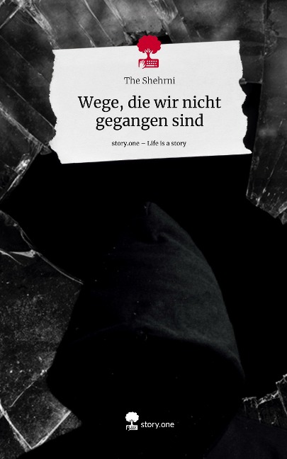 Wege, die wir nicht gegangen sind. Life is a Story - story.one - The Shehrni