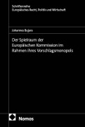 Cover-Bild zum Titel 'Der Spielraum der Europäischen Kommission im Rahmen ihres Vorschlagsmonopols' von 'Johannes Bujara'
