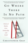 Cover-Bild zum Titel 'Go Where There Is No Path' von 'Christopher Gray, Mim Eichler Rivas'