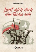 Cover-Bild zum Titel 'Lasst mich doch eine Taube sein' von 'Wolfgang Held'
