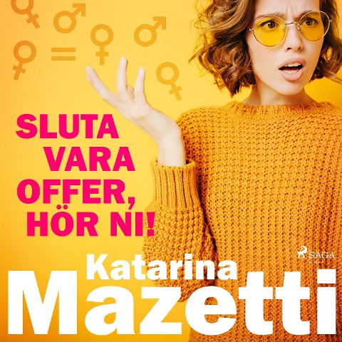 Sluta vara offer, hör ni! - Katarina Mazetti