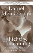 Cover-Bild zum Titel 'Flüchtige Umarmung' von 'Daniel Mendelsohn'
