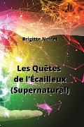 Les Quêtes de l'Écailleux (Supernatural) - Brigitte Noiret