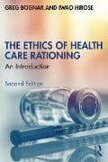 Cover-Bild zum Titel 'The Ethics of Health Care Rationing' von 'Greg Bognar, Iwao Hirose'