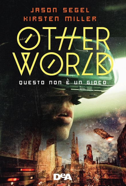 Otherworld. Questo non è un gioco - Jason Segel, Kirsten Miller