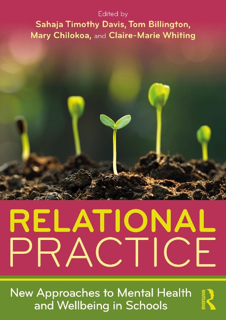 Relational Practice: New Approaches to Mental Health and Wellbeing in Schools - 