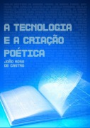 Cover-Bild zum Titel 'A Tecnologia E A Criação Poética' von 'João Rosa de Castro'