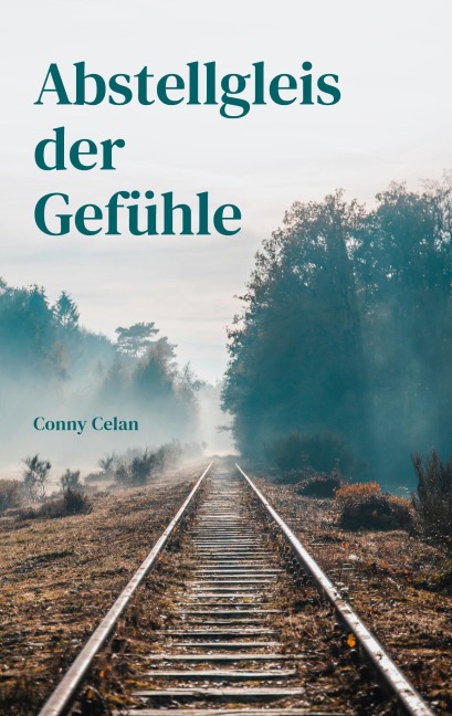 Abstellgleis der Gefühle - Conny Celan