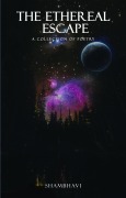 Cover-Bild zum Titel 'The Ethereal Escape - A Collection of Poetry' von 'Shambhavi'