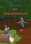 Cover-Bild zum Titel 'Die Baustellenhexen' von 'Moritz Lange'