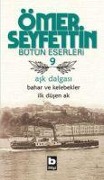 Cover-Bild zum Titel 'Ask Dalgasi, Bahar ve Kelebekler Ilk Düsen Ak' von 'Ömer Seyfettin'
