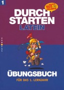 Cover-Bild zum Titel 'Durchstarten in Latein. Latein für das 1. Lernjahr. Dein Übungsbuch mit Lösungen' von 'Kristina Dangl, Wolfram Kautzky'