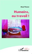 Cover-Bild zum Titel 'Humains, au travail !' von 'Maud Trianon'