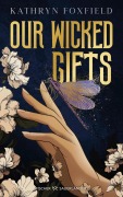 Cover-Bild zum Titel 'Our Wicked Gifts' von 'Kathryn Foxfield'