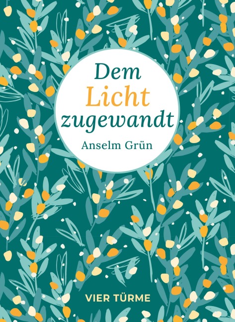 Dem Licht zugewandt - Anselm Grün