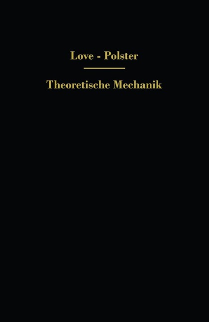 Theoretische Mechanik - Hans Polster, A. E. H. Love