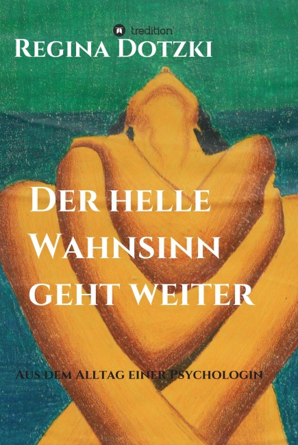 Der helle Wahnsinn geht weiter - Regina Dotzki
