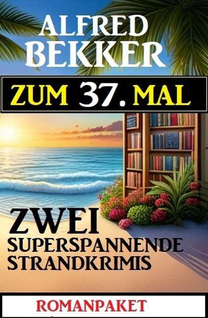 Zum 37. Mal zwei superspannende Strandkrimis - Alfred Bekker