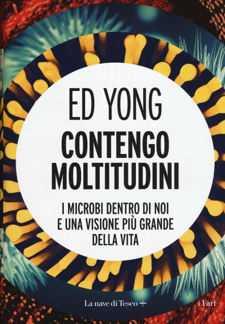 Contengo moltitudini. I microbi dentro di noi e una visione più grande della vita - Ed Yong