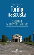 Cover-Bild zum Titel 'Torino nascosta. 55 luoghi da scoprire e visitare' von 'Roberto Bamberga'