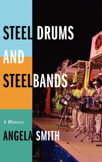 Steel Drums and Steelbands - Angela Smith