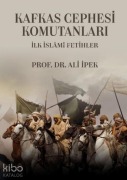 Cover-Bild zum Titel 'Kafkas Cephesi Komutanlari - Ilk Islami Fetihler' von 'Ali Ipek'