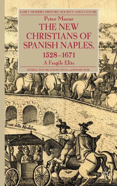 The New Christians of Spanish Naples 1528-1671 - P. Mazur