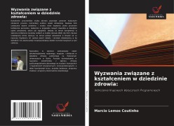 Cover-Bild zum Titel 'Wyzwania zwi¿zane z kszta¿ceniem w dziedzinie zdrowia:' von 'Marcio Lemos Coutinho'