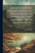 Cover-Bild zum Titel 'Osservazioni Sul Volume Intitolato Del Cenacolo Di Leonardo Da Vinci Libri Quattro Di Giuseppe Bossi...' von 'Carlo Verri (Conte )., Giuseppe Bossi'