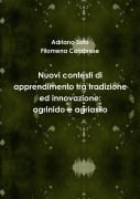 Nuovi contesti di apprendimento tra tradizione ed innovazione - Adriano Sofo, Filomena Calabrese