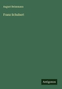 Cover-Bild zum Titel 'Franz Schubert' von 'August Reissmann'
