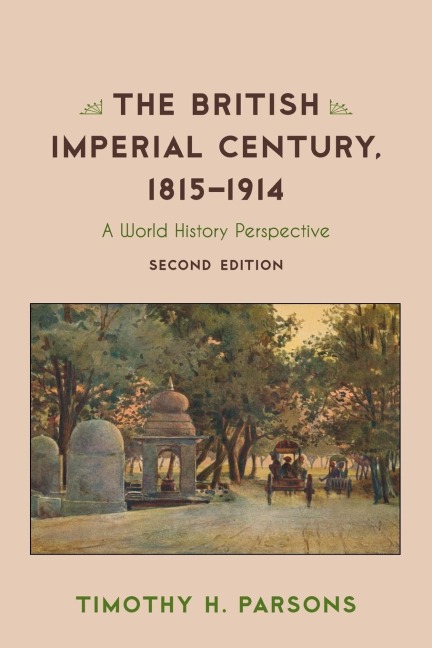 British Imperial Century, 1815-1914 - Timothy H. Parsons