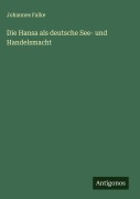 Cover-Bild zum Titel 'Die Hansa als deutsche See- und Handelsmacht' von 'Johannes Falke'